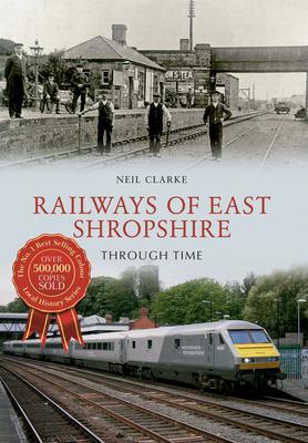 Vorderes Coverbild Railways of East Shropshire Through Time