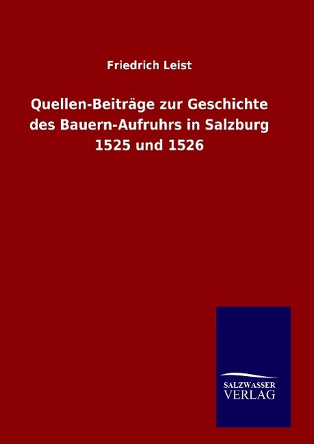 Vorderes Coverbild Quellen-Beiträge zur Geschichte des Bauern-Aufruhrs in Salzburg 1525 und 1526