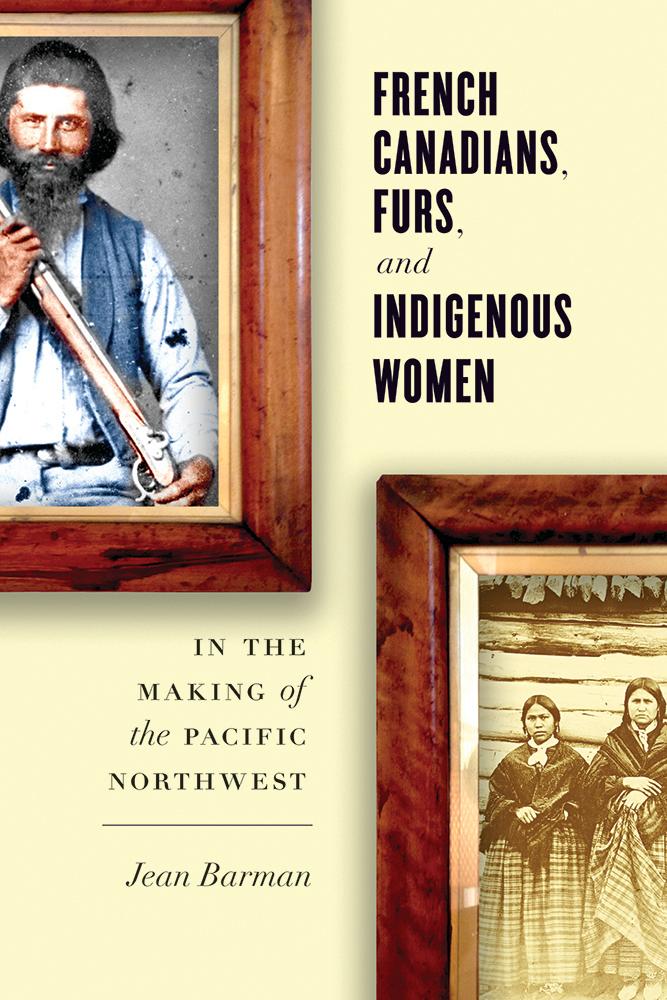 Vorderes Coverbild French Canadians, Furs, and Indigenous Women in the Making of the Pacific Northwest