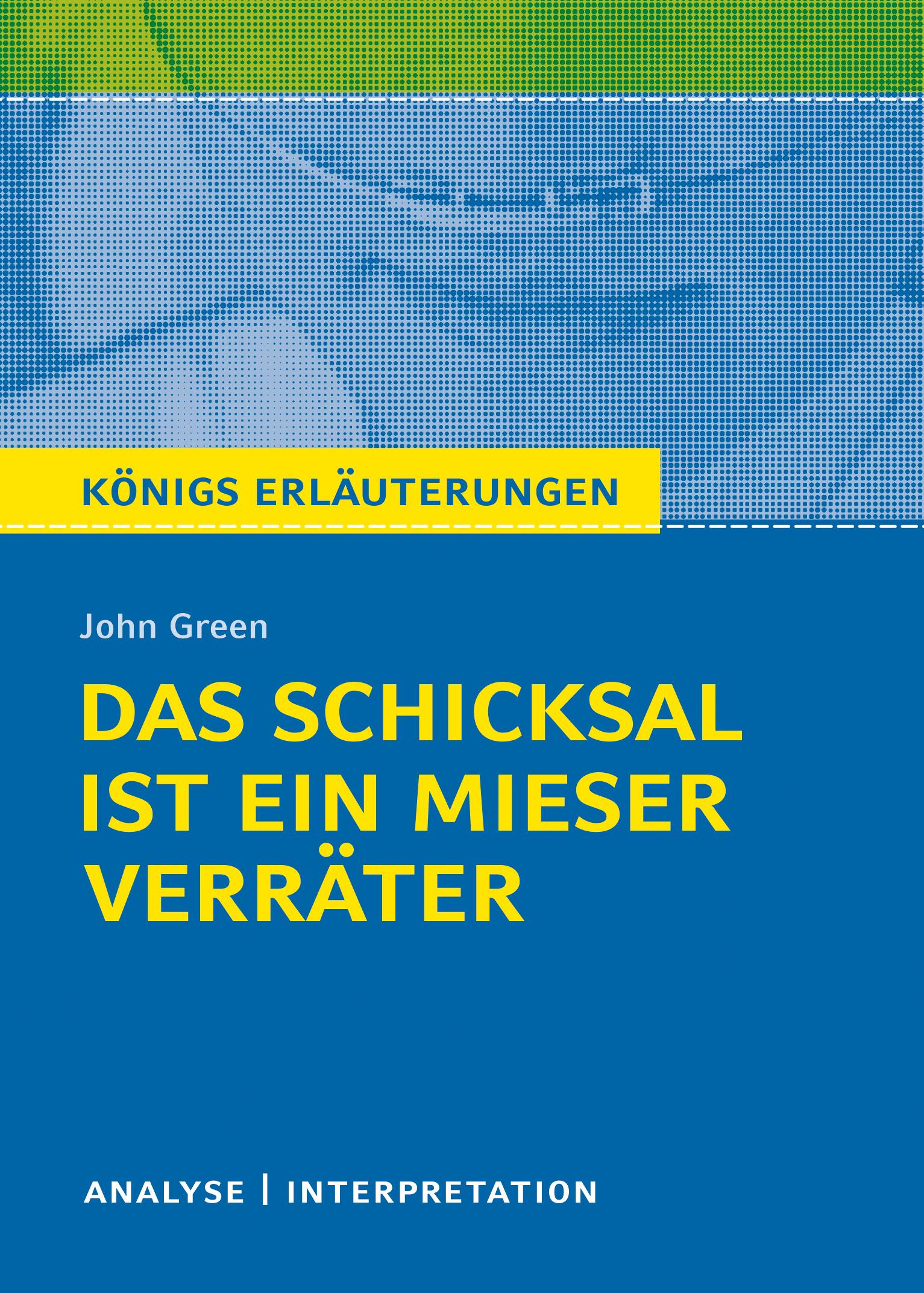 Vorderes Coverbild Königs Erläuterungen: Das Schicksal ist ein mieser Verräter von John Green
