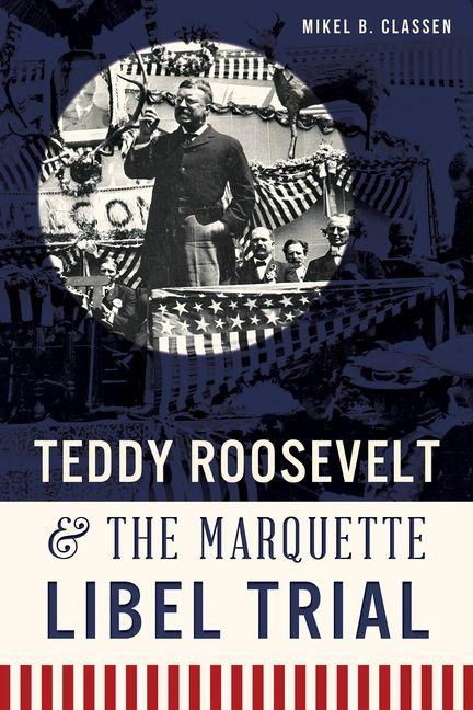 Vorderes Coverbild Teddy Roosevelt & the Marquette Libel Trial
