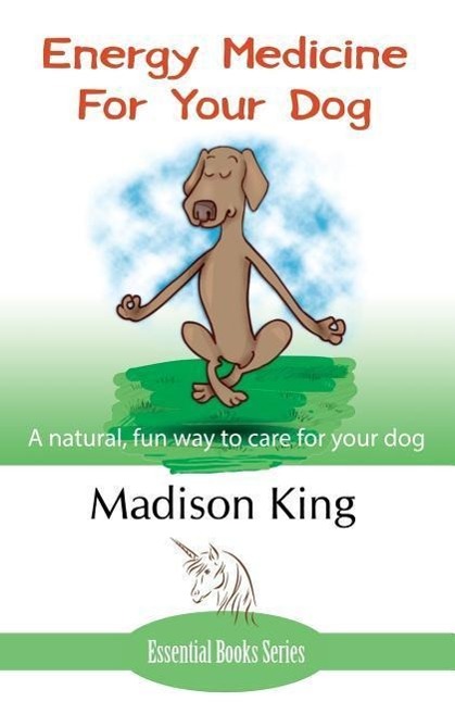 Vorderes Coverbild Energy Medicine for Your Dog: A natural, fun way to care for your dog