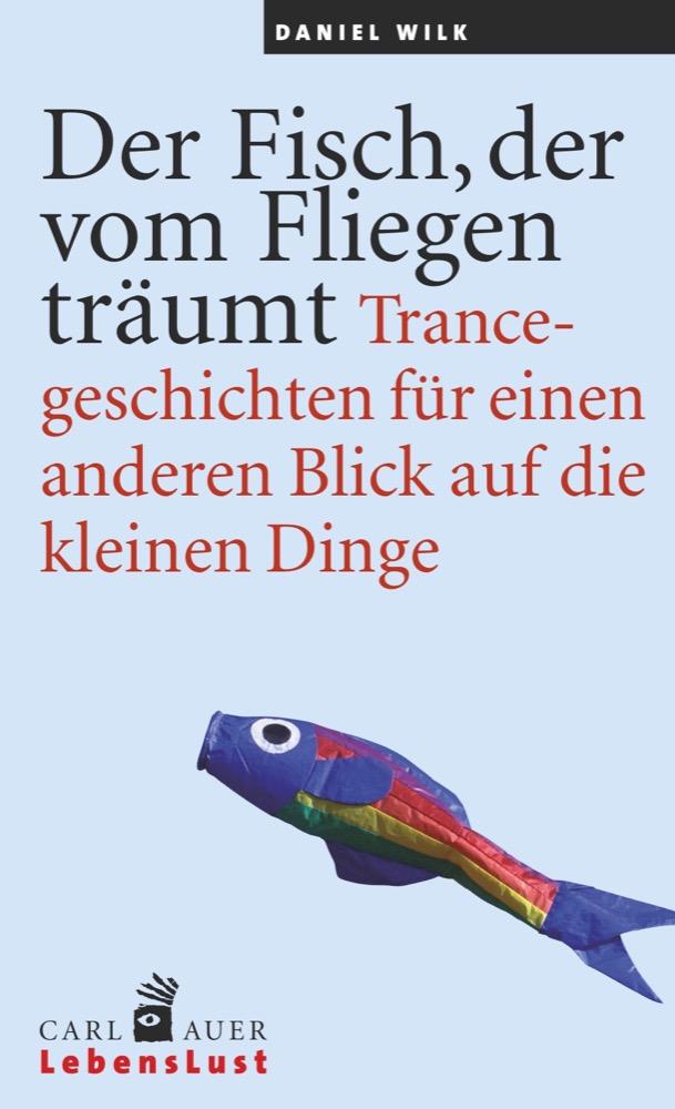 Vorderes Coverbild Der Fisch, der vom Fliegen träumt