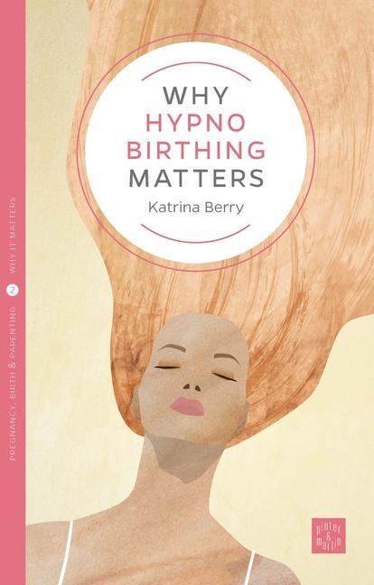 Vorderes Coverbild Why Hypno-Birthing Matters