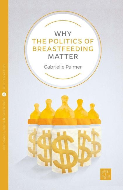 Vorderes Coverbild Why the Politics of Breastfeeding Matter