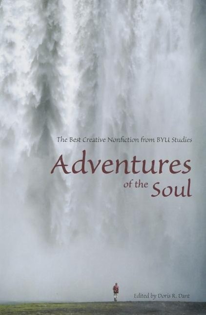 Vorderes Coverbild Adventures of the Soul: The Best Creative Nonfiction from Byu Studies