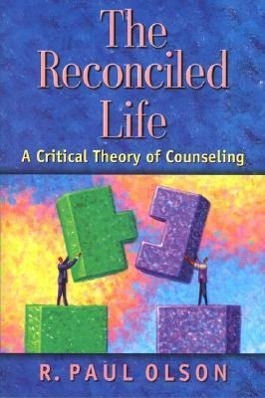 Vorderes Coverbild The Reconciled Life: A Critical Theory of Counseling