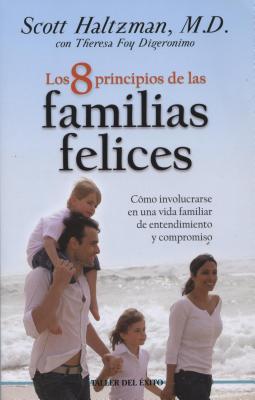 Vorderes Coverbild 8 Principios de Las Familias Felices: Como Involucrarse En Una Vida Familiar de Entendimiento y Compromiso