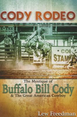 Vorderes Coverbild Cody Rodeo the Mystique of Buffalo Bill Cody and the Great American Cowboy