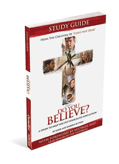 Vorderes Coverbild Do You Believe? Study Guide a 4-Week Study Based on the Major Motion Picture