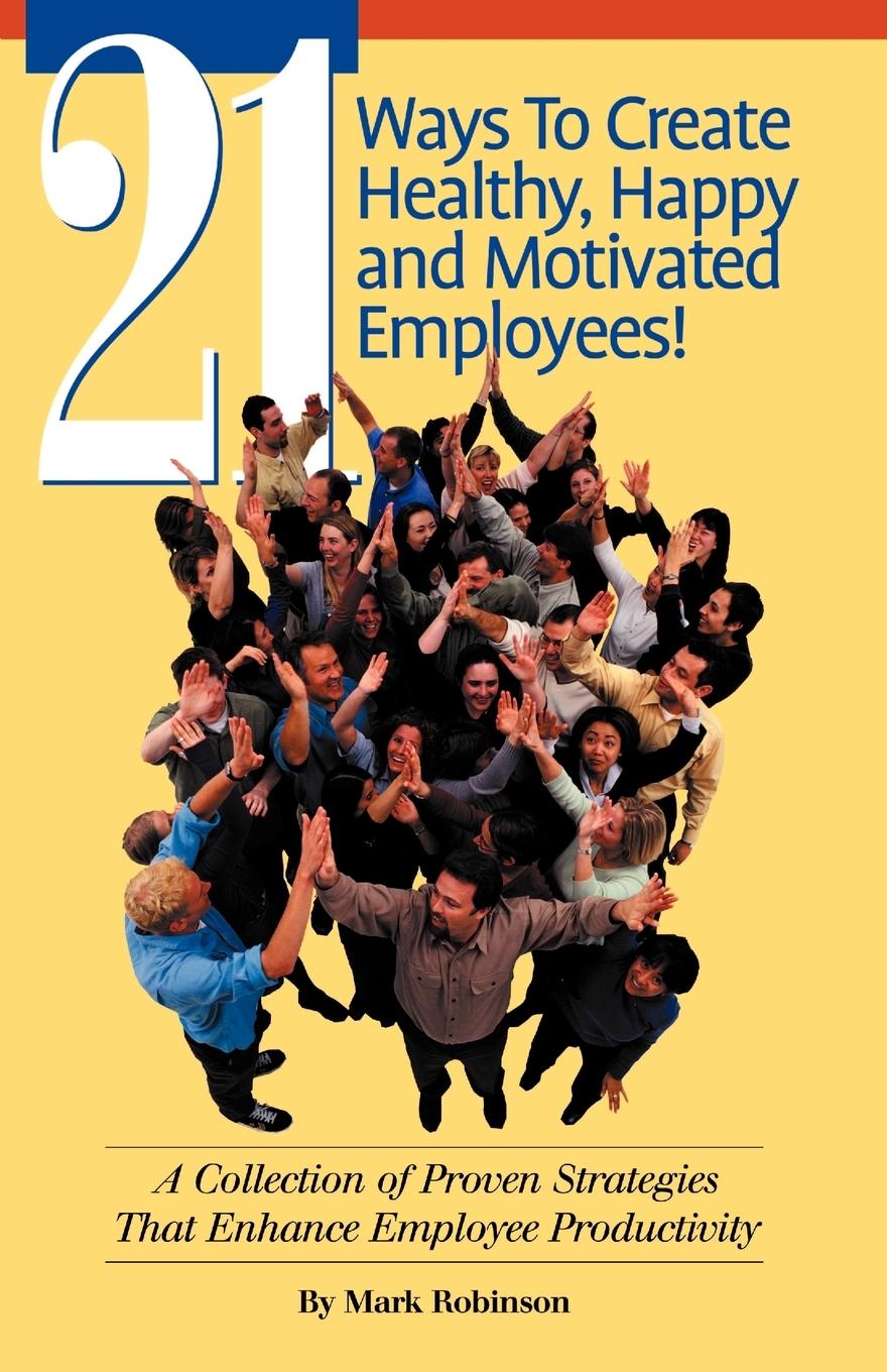 Vorderes Coverbild 21 Ways to Create Healthy, Happy and Motivated Employee!