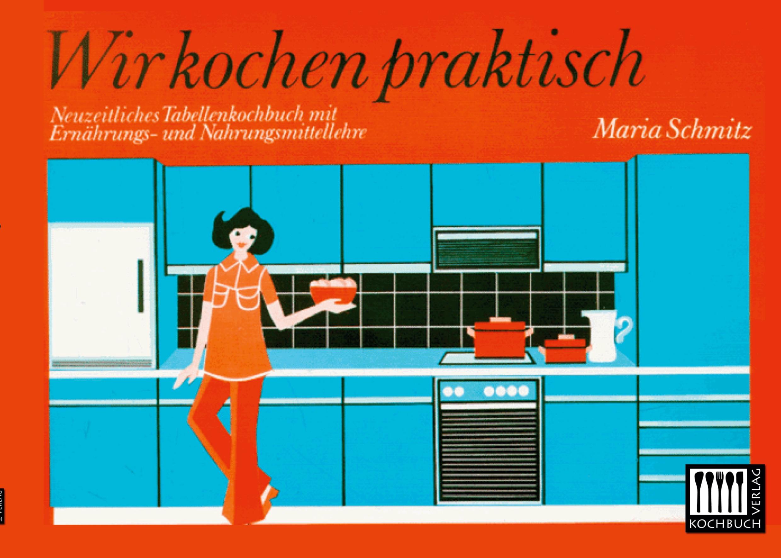 Vorderes Coverbild Wir kochen praktisch:Neuzeitliches Tabellenkochbuch