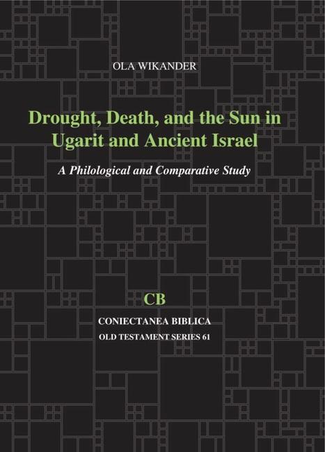 Vorderes Coverbild Drought, Death, and the Sun in Ugarit and Ancient Israel