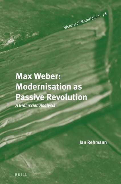 Vorderes Coverbild Max Weber: Modernisation as Passive Revolution