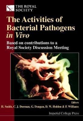 Vorderes Coverbild Activities of Bacterial Pathogens in Vivo, The: Based on Contributions to a Royal Society Discussion Meeting