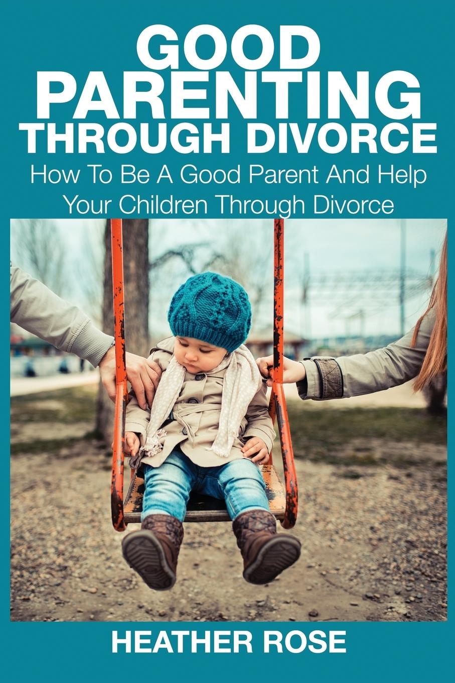 Vorderes Coverbild Good Parenting Through Divorce
