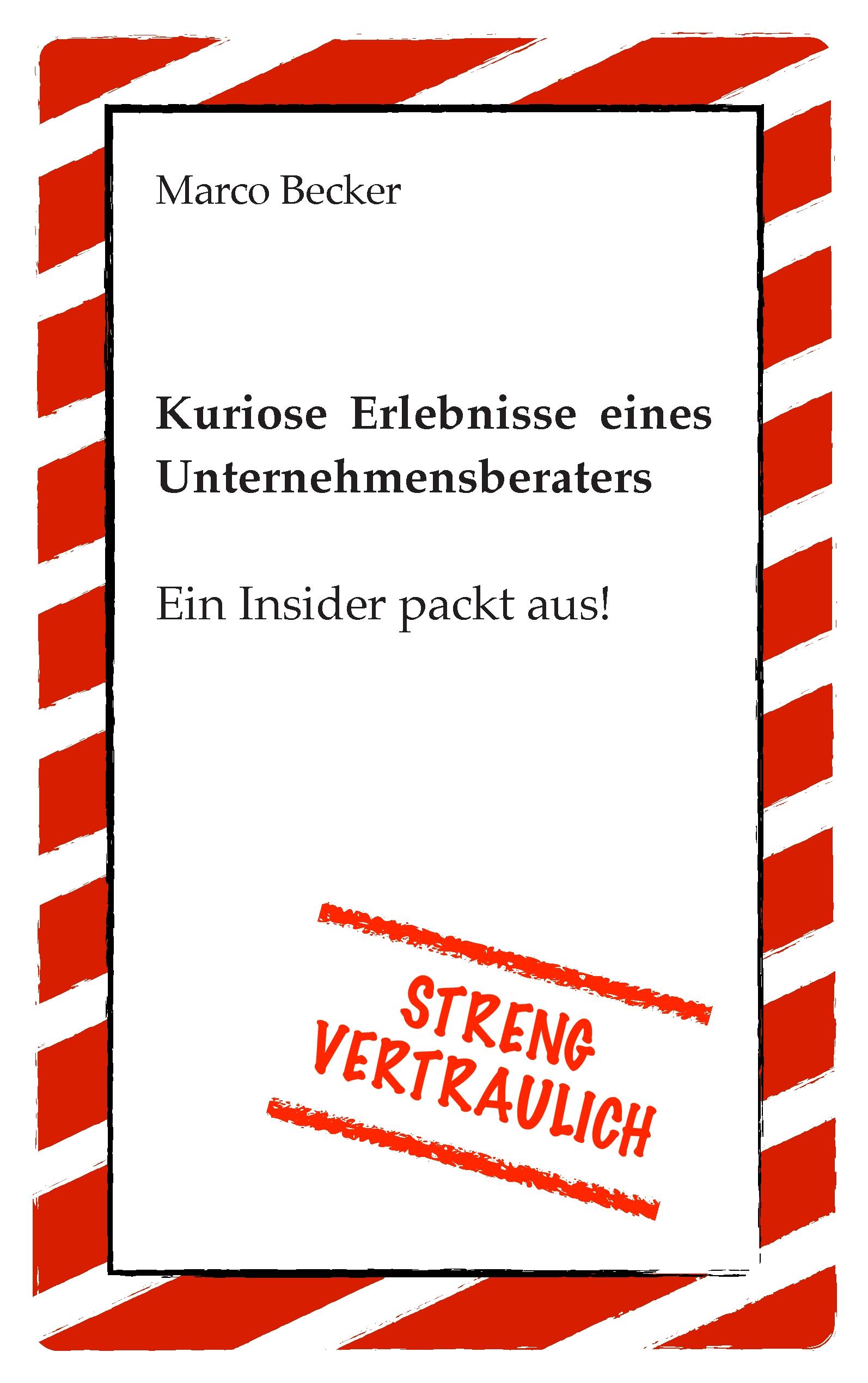 Vorderes Coverbild Streng vertraulich - Kuriose Erlebnisse eines Unternehmensberaters