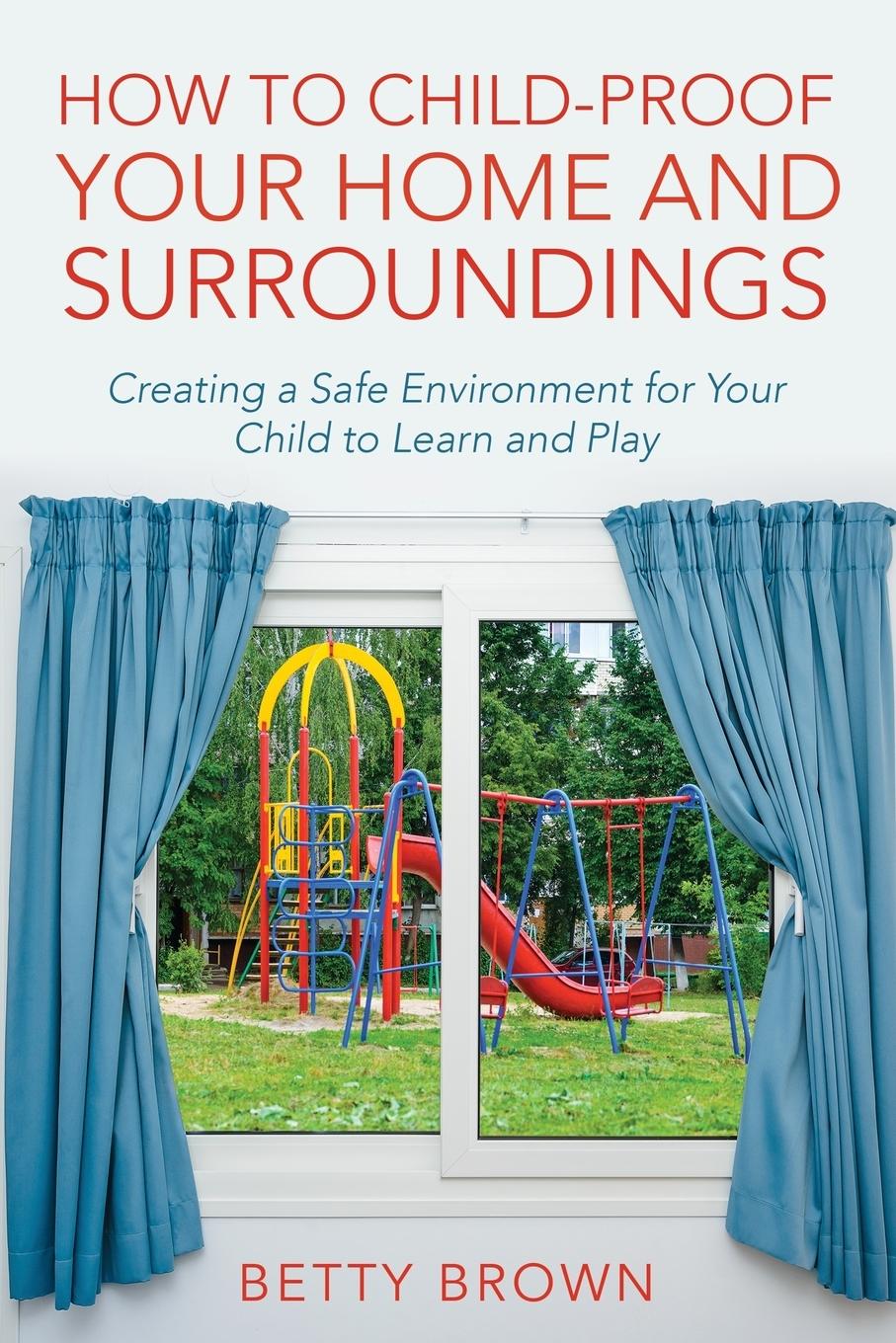 Vorderes Coverbild How To Child-Proof Your Home and Surroundings