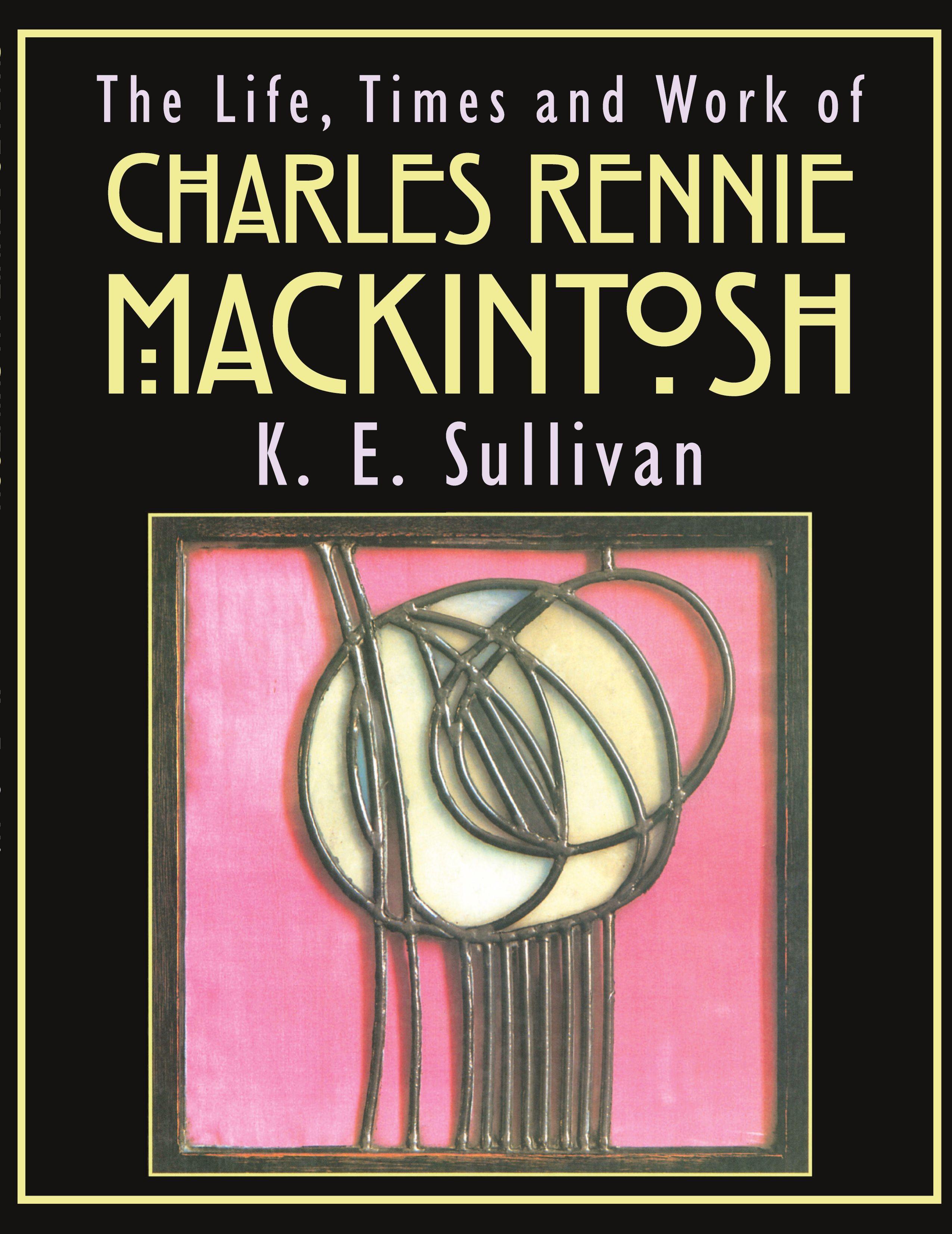 Vorderes Coverbild The Life, Times and Work of Charles Rennie Mackintosh