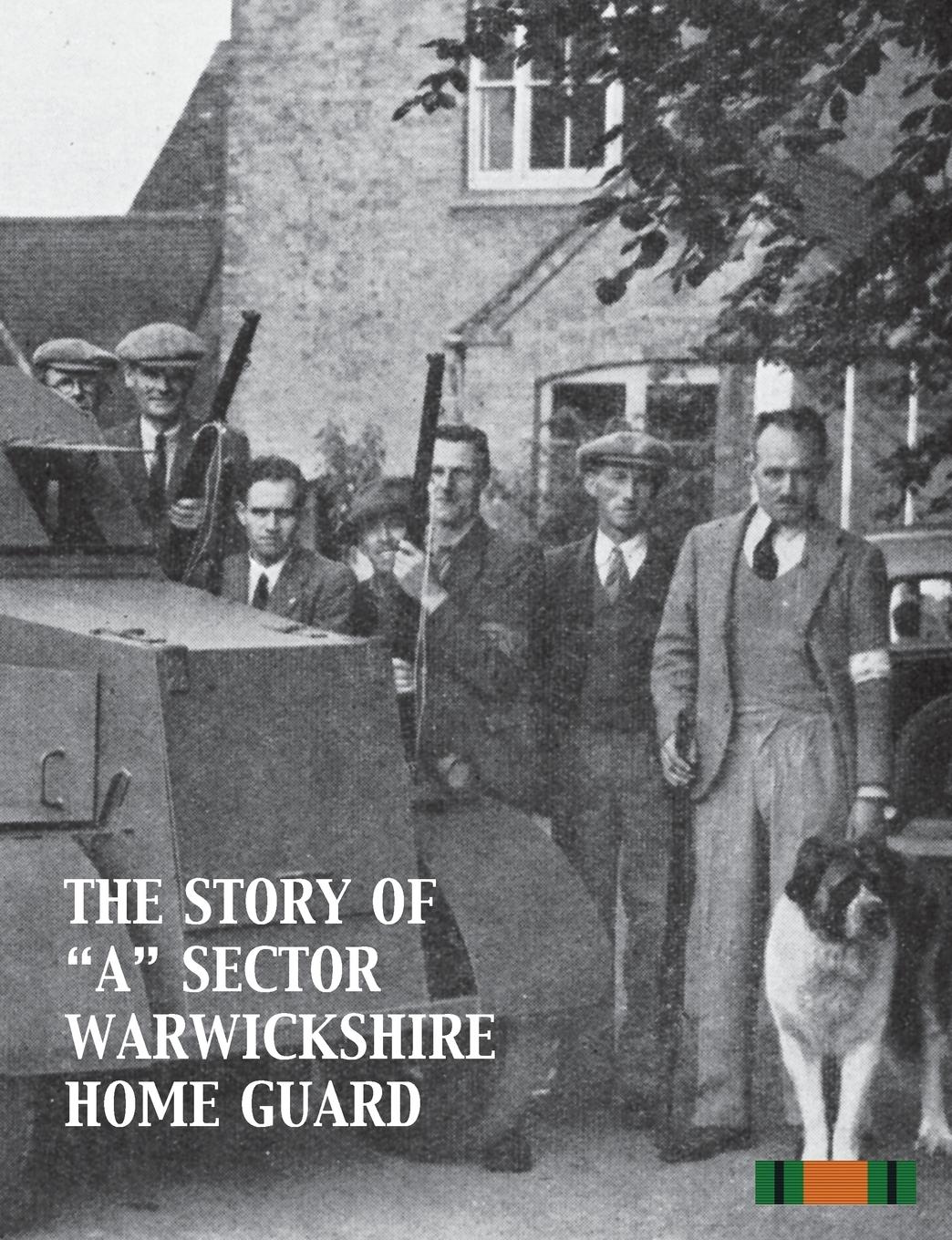 Vorderes Coverbild THE STORY OF "A" SECTOR WARWICKSHIRE HOME GUARD