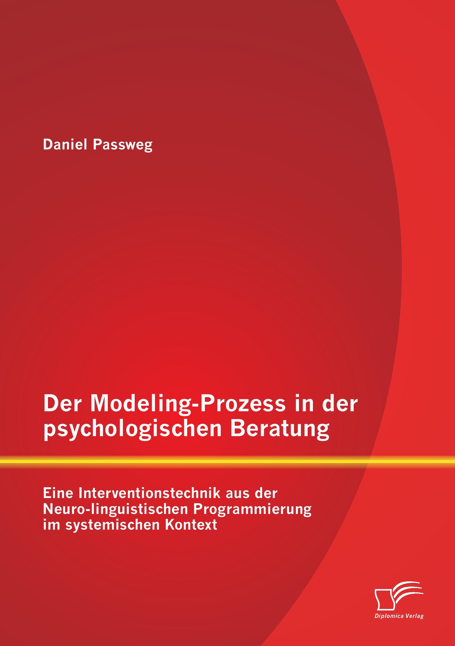 Vorderes Coverbild Der Modeling-Prozess in der psychologischen Beratung: Eine Interventionstechnik aus der Neuro-linguistischen Programmierung im systemischen Kontext
