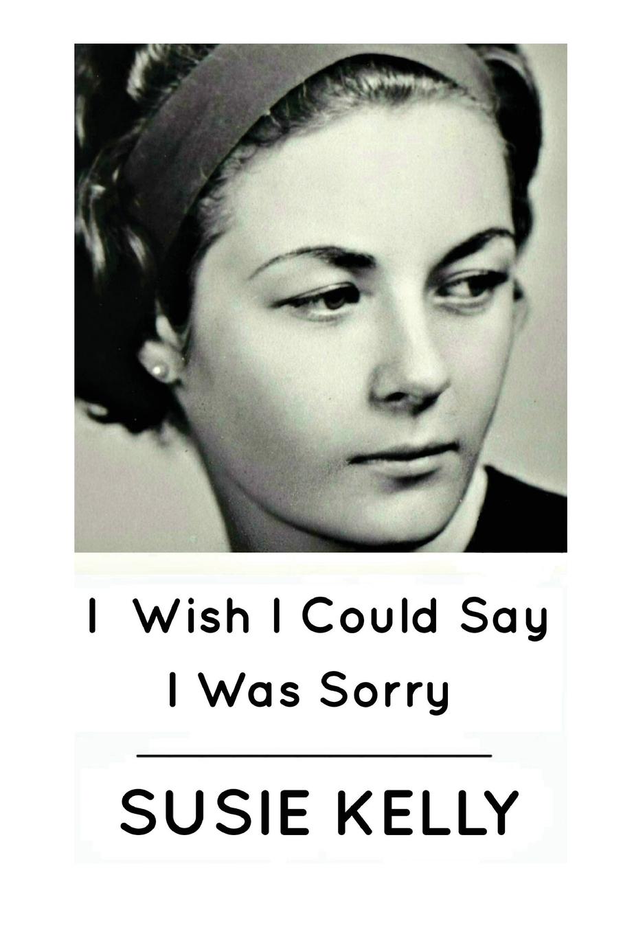 Vorderes Coverbild I Wish I Could Say I Was Sorry