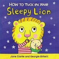 Vorderes Coverbild How to Tuck In Your Sleepy Lion