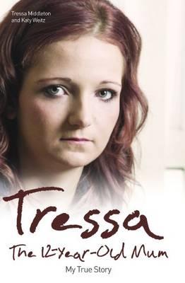 Vorderes Coverbild Tressa - The 12-year-old Mum: My True Story