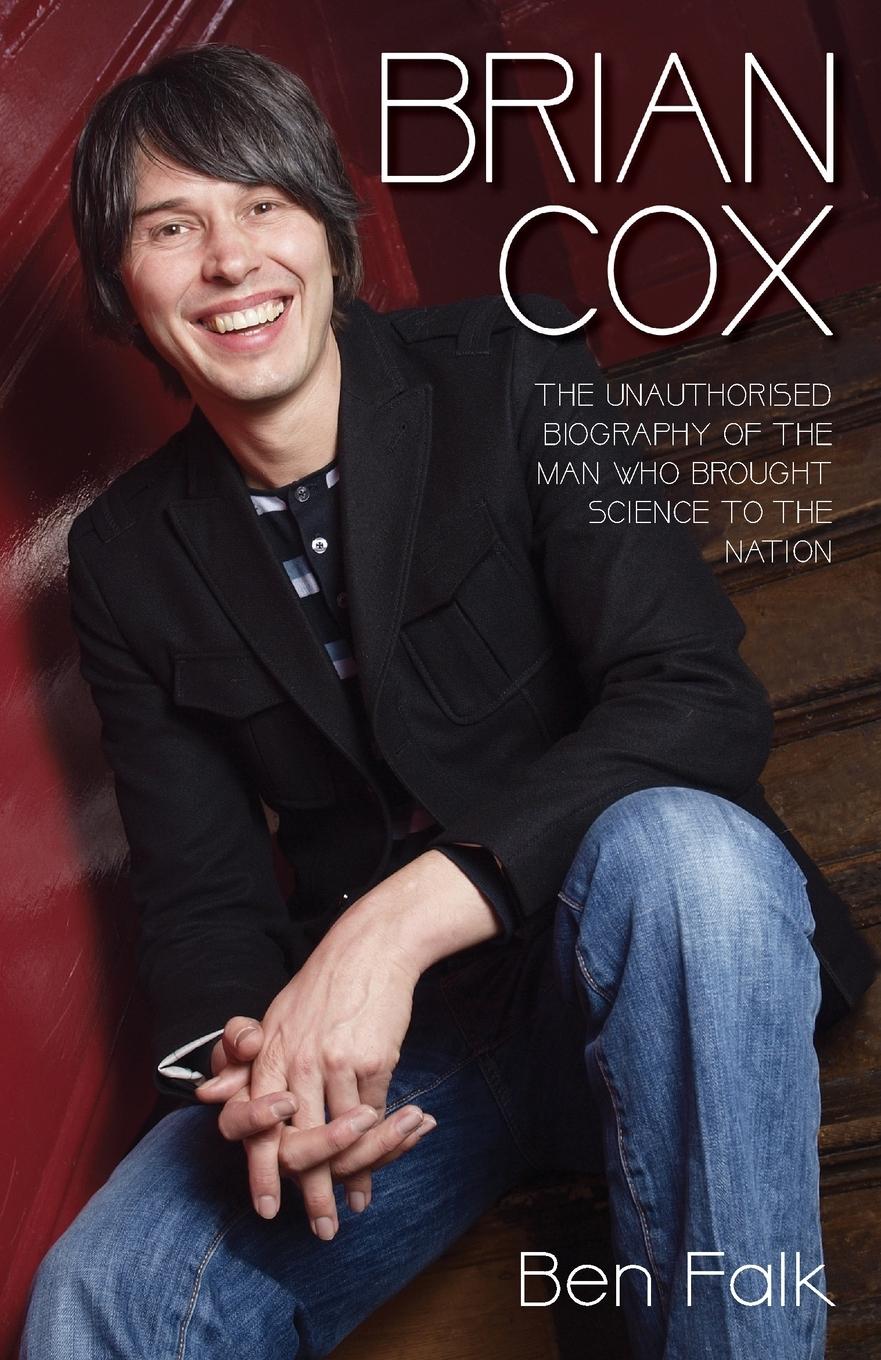 Vorderes Coverbild Brian Cox - The Unauthorised Biography of the Man Who Brought Science to the Nation