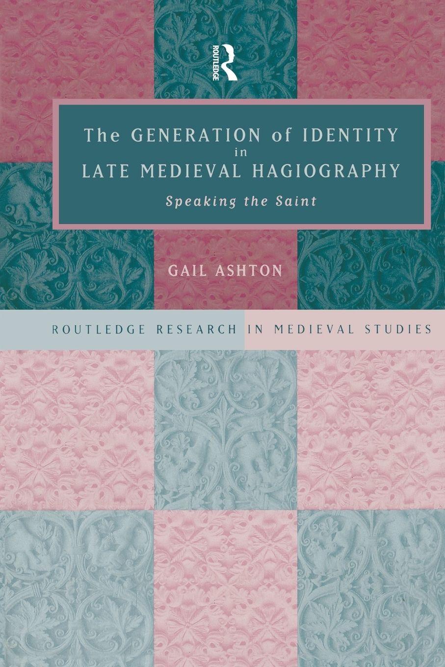 Vorderes Coverbild The Generation of Identity in Late Medieval Hagiography