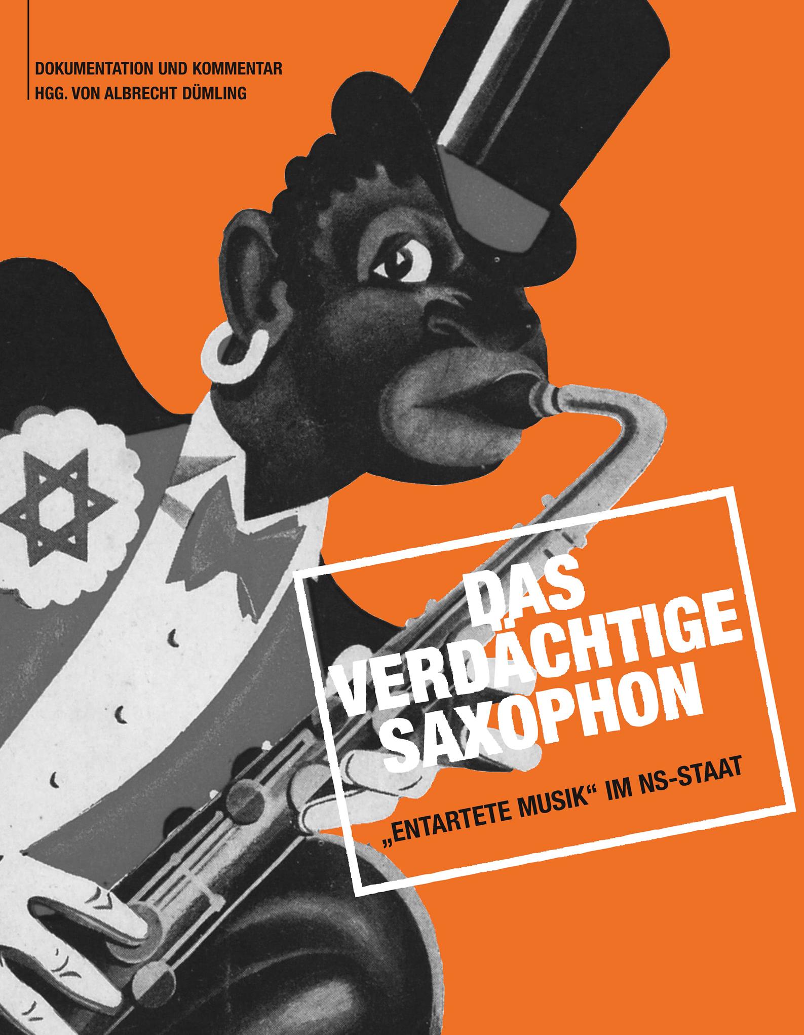 Vorderes Coverbild Das verdächtige Saxophon ? ?Entartete Musik? im NS-Staat