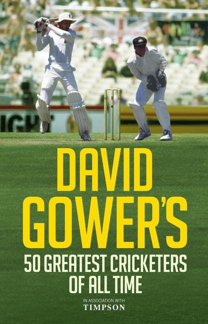 Vorderes Coverbild David Gower's 50 Greatest Cricketers of All Time