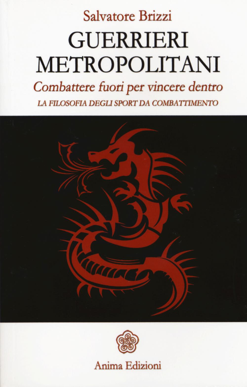 Vorderes Coverbild Guerrieri metropolitani. Combattere fuori per vincere dentro. La filosofia degli sport da combattimento
