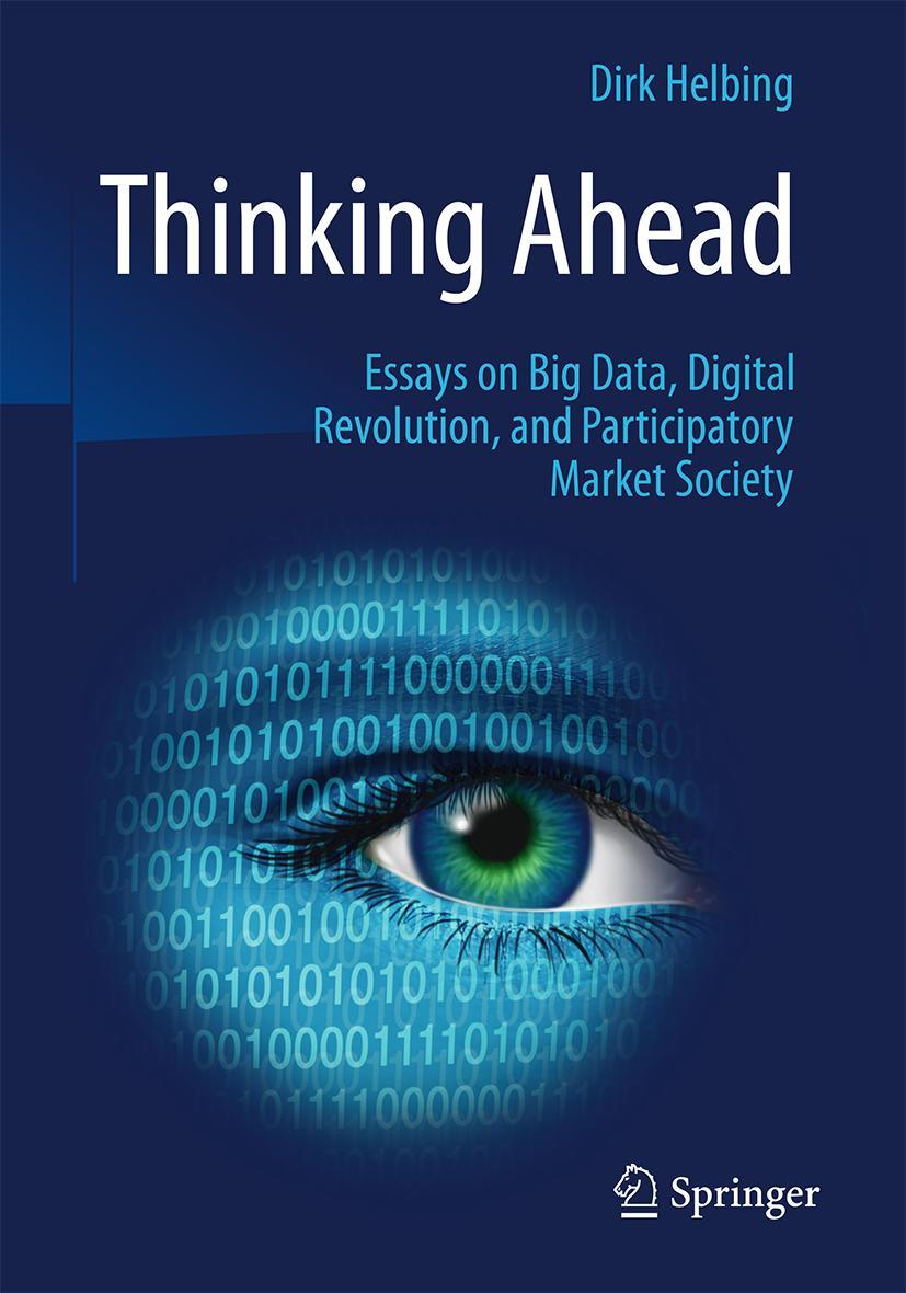 Vorderes Coverbild Thinking Ahead - Essays on Big Data, Digital Revolution, and Participatory Market Society
