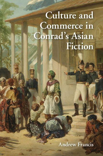Vorderes Coverbild Culture and Commerce in Conrad's Asian Fiction