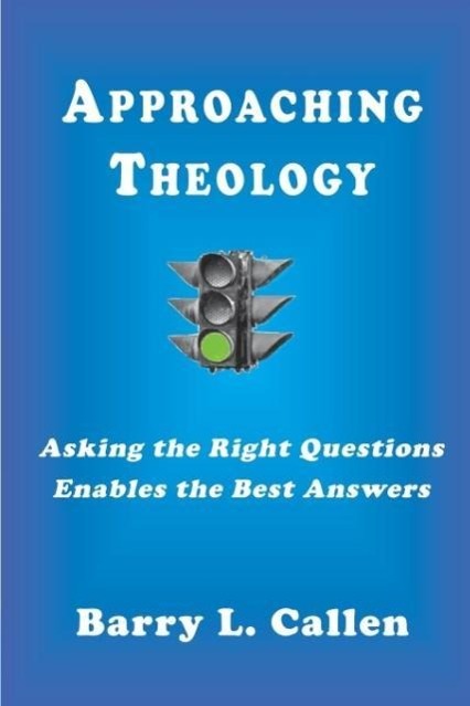 Vorderes Coverbild Approaching Theology, Asking the Right Questions Enables the Best Answers