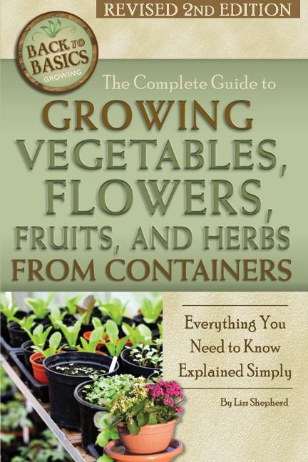 Vorderes Coverbild The Complete Guide to Growing Vegetables, Flowers, Fruits, and Herbs from Containers