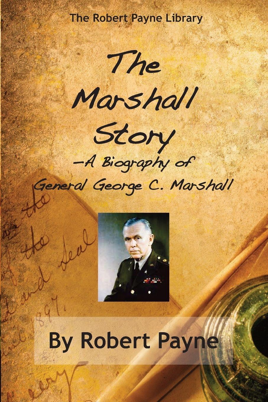 Vorderes Coverbild The Marshall Story, A Biography of General George C. Marshall
