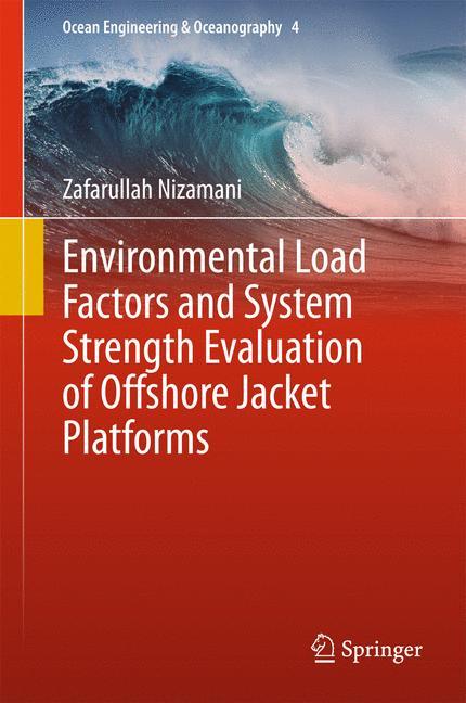 Vorderes Coverbild Environmental Load Factors and System Strength Evaluation of Offshore Jacket Platforms