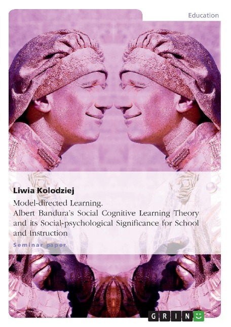 Vorderes Coverbild Model-directed Learning. Albert Bandura's Social Cognitive Learning Theory and its Social-psychological Significance for School and Instruction