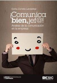 Vorderes Coverbild ¡Comunica bien, jef@! : análisis de la comunicación en la empresa