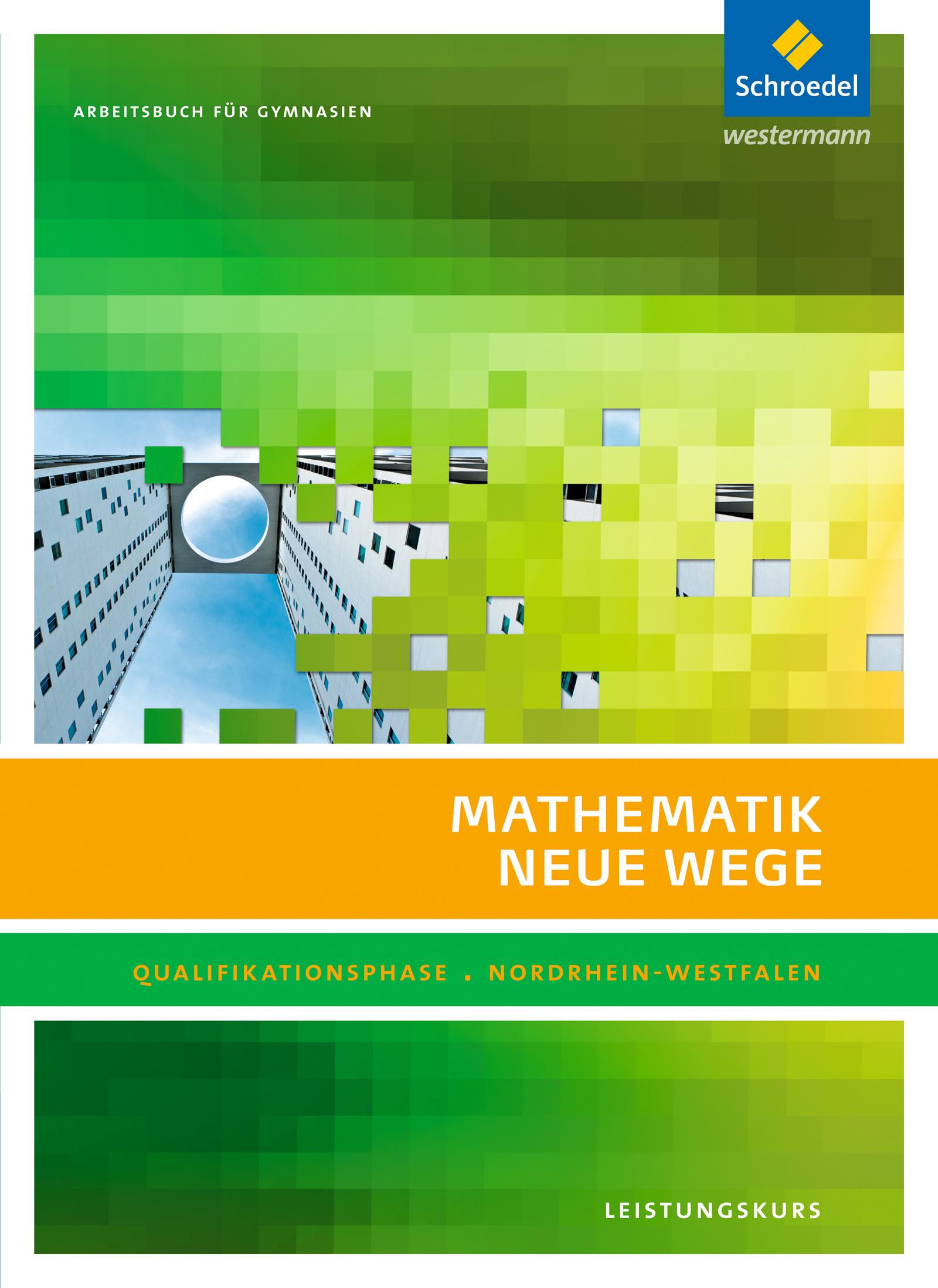 Vorderes Coverbild Mathematik Neue Wege. Qualifikationsphase Leistungskurs: Arbeitsbuch. Sekundarstufe 2. Nordrhein-Westfalen