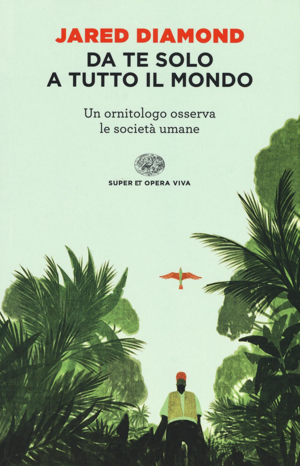 Vorderes Coverbild Da te solo a tutto il mondo. Un ornitologo osserva le società umane