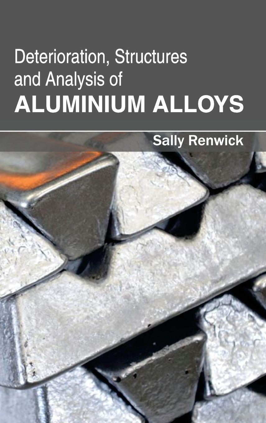 Vorderes Coverbild Deterioration, Structures and Analysis of Aluminium Alloys