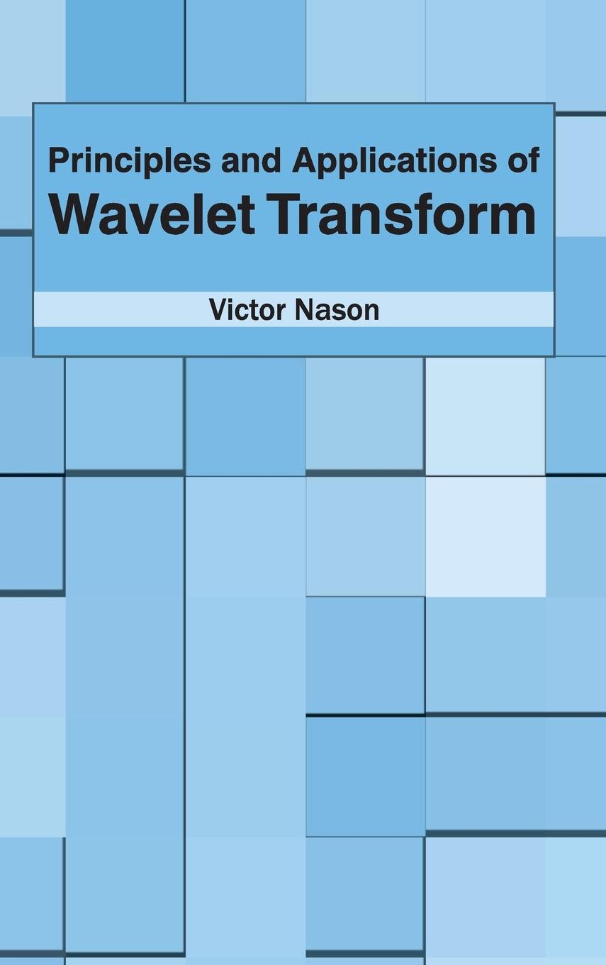 Vorderes Coverbild Principles and Applications of Wavelet Transform