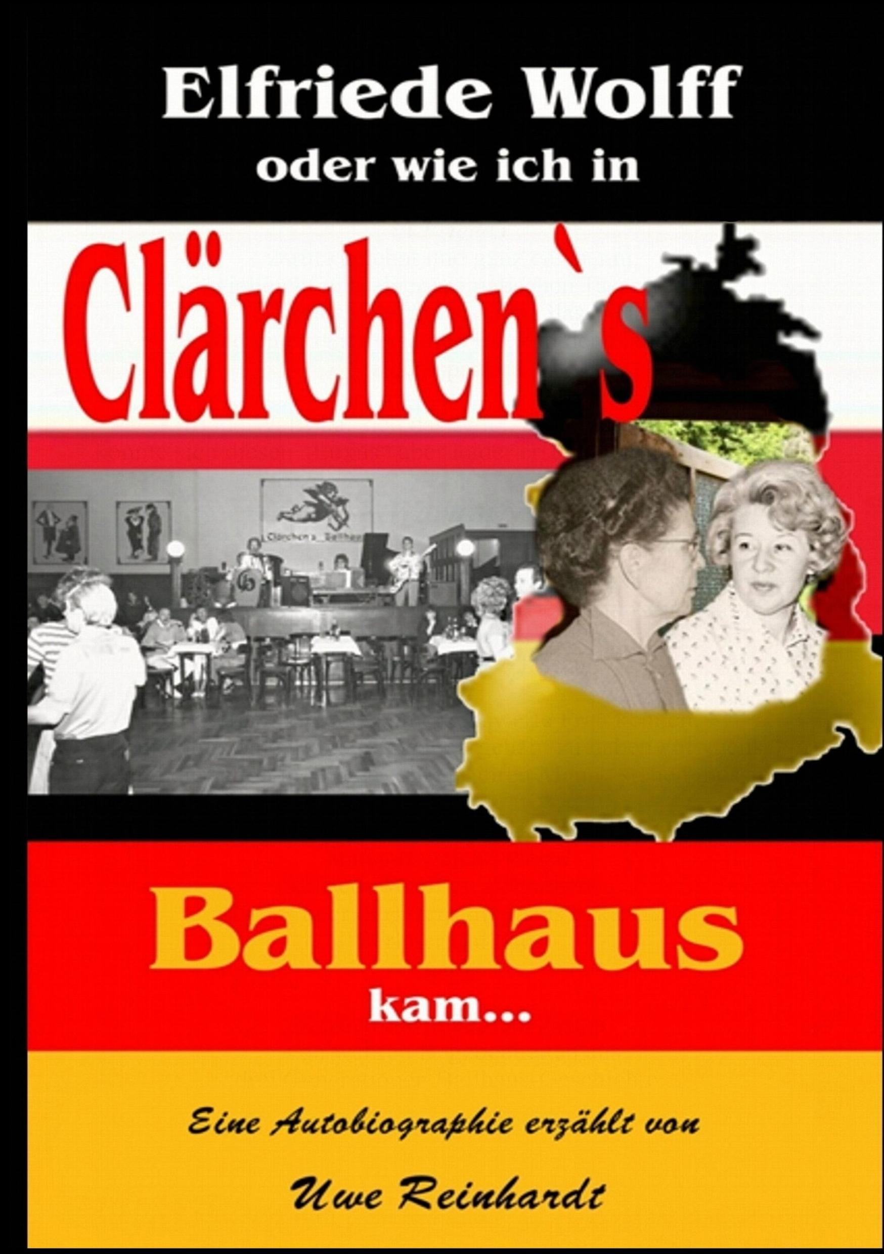 Vorderes Coverbild Elfriede Wolff oder wie ich in Clärchen's Ballhaus kam ...