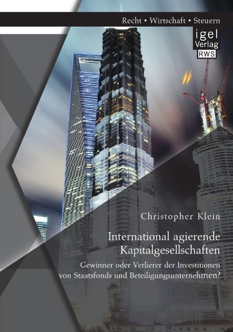 Vorderes Coverbild International agierende Kapitalgesellschaften: Gewinner oder Verlierer der Investitionen von Staatsfonds und Beteiligungsunternehmen?