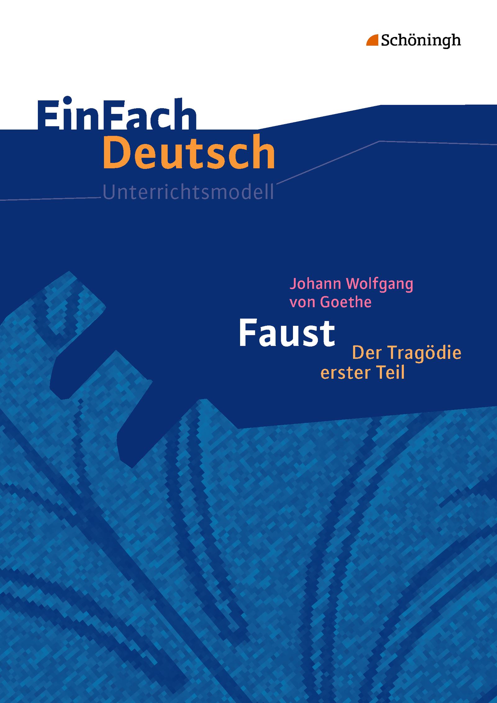 Vorderes Coverbild Johann Wolfgang von Goethe: Faust 1. EinFach Deutsch Unterrichtsmodelle