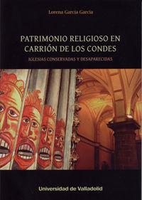 Vorderes Coverbild Patrimonio religioso en Carrión de los Condes : iglesias conservadas y desaparecidas