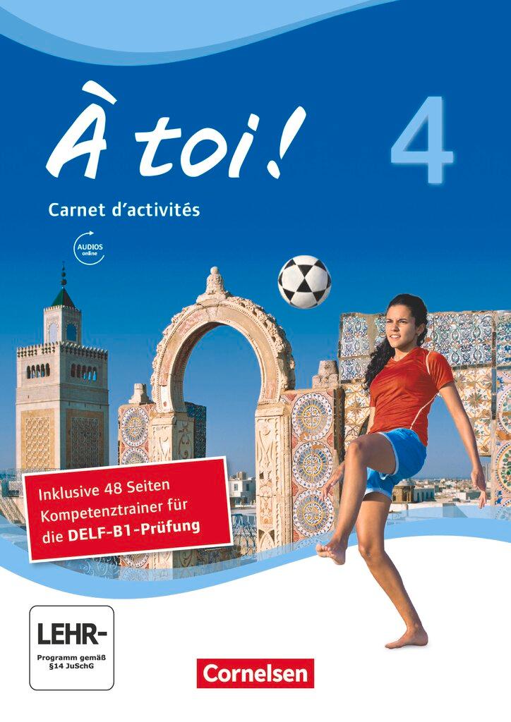 Vorderes Coverbild À toi ! Band 4 - Carnet d'activités mit Audio-Materialien und Abschlussprüfungstrainer